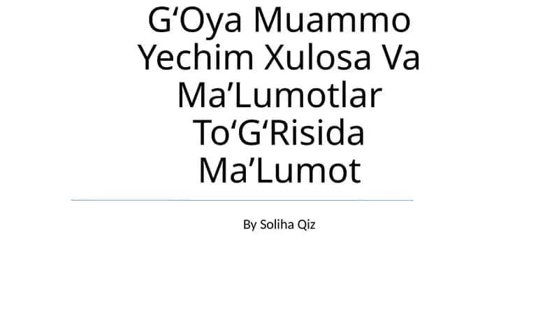 GʻOya Muammo Yechim Xulosa Va MaʼLumotlar ToʻGʻRisida MaʼLumot 1