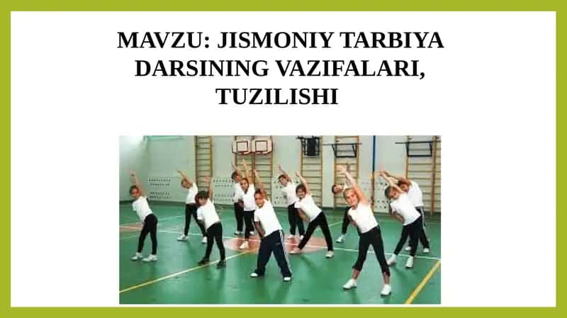 JISMONIY TARBIYA DARSINING VAZIFALARI, TUZILISHI 1