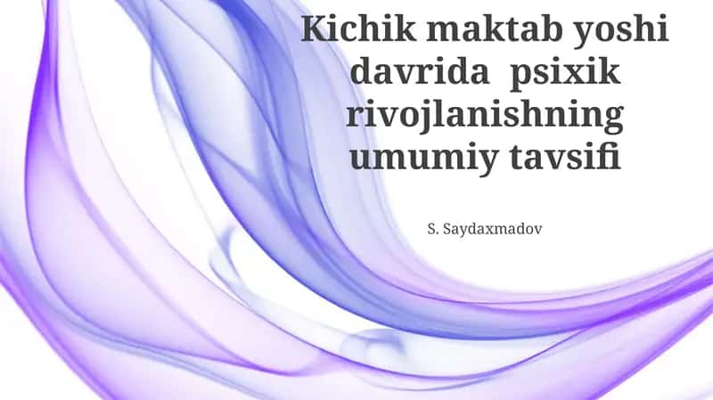Kichik maktab yoshi davrida psixik rivojlanishning umumiy tavsifi 1
