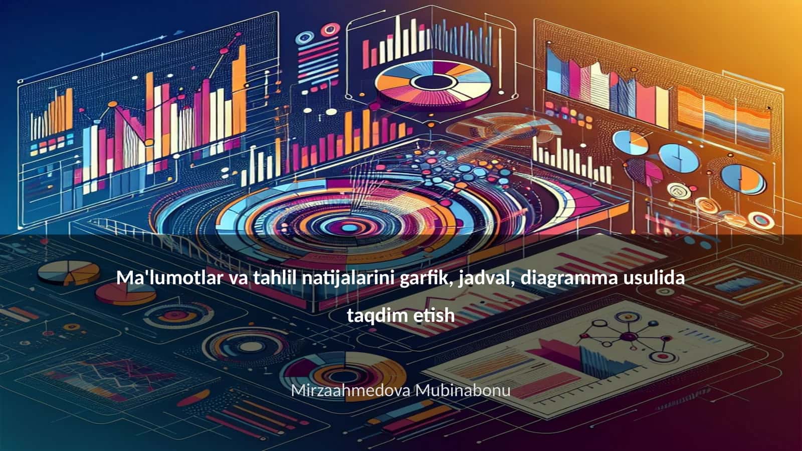 Ma'lumotlar va tahlil natijalarini garfik, jadval, diagramma usulida taqdim etish 1