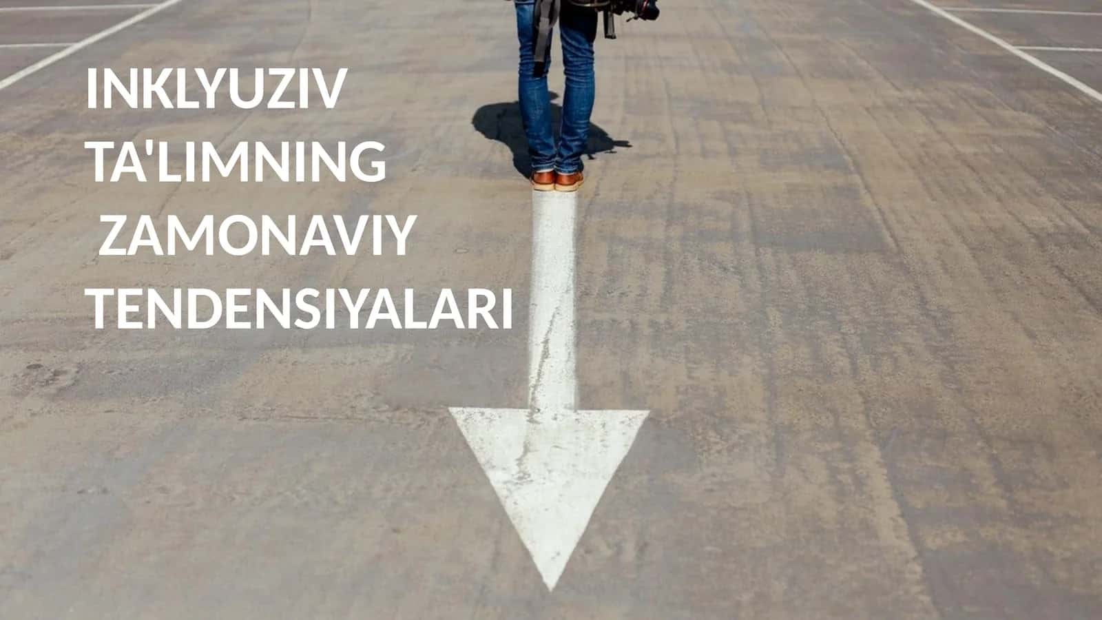 INKLYUZIV TA'LIMNING ZAMONAVIY  TENDENSIYALARI 1