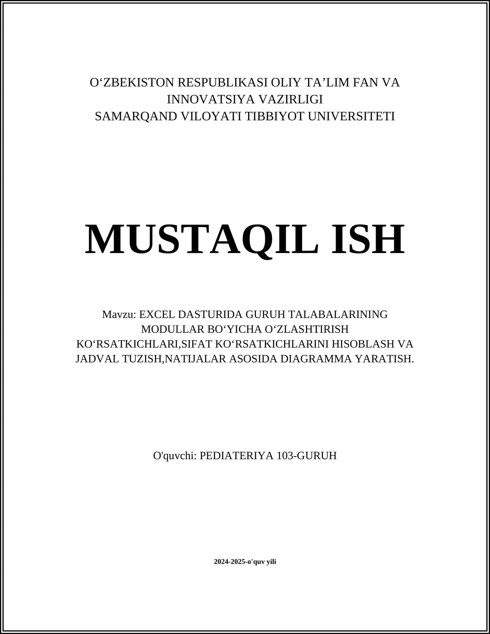 MUSTAQIL ISH Mavzu: EXCEL DASTURIDA GURUH TALABALARINING MODULLAR BOʻYICHA OʻZLASHTIRISH KOʻRSATKICHLARI,SIFAT KOʻRSATKICHLARINI HISOBLASH VA JADVAL TUZISH,NATIJALAR ASOSIDA DIAGRAMMA YARATISH 1
