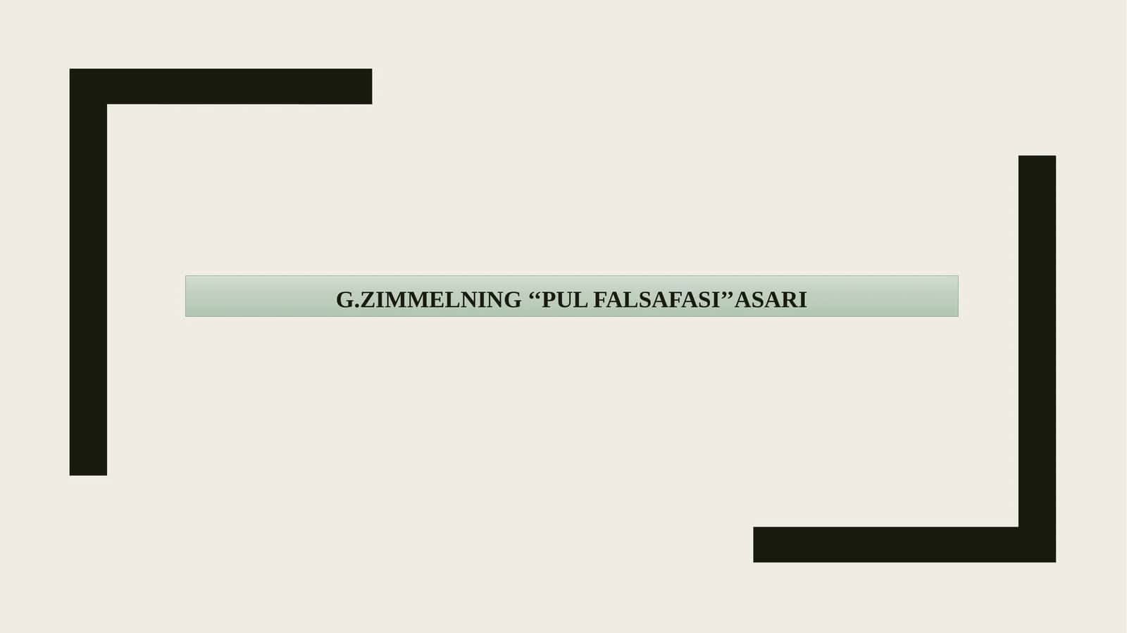 G.ZIMMELNING ‘‘PUL FALSAFASI’’ASARI 1