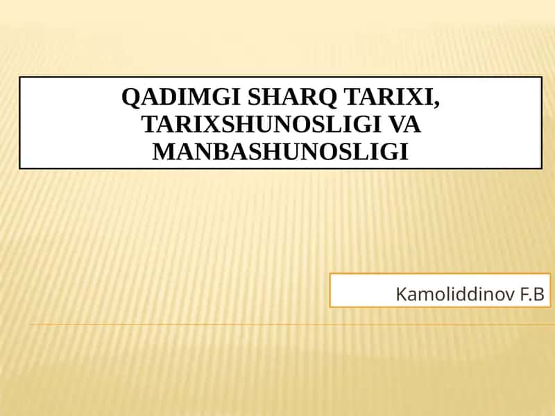 Qadimgi Sharq tarixi,tarixshunosligi va manbashunosligi 1