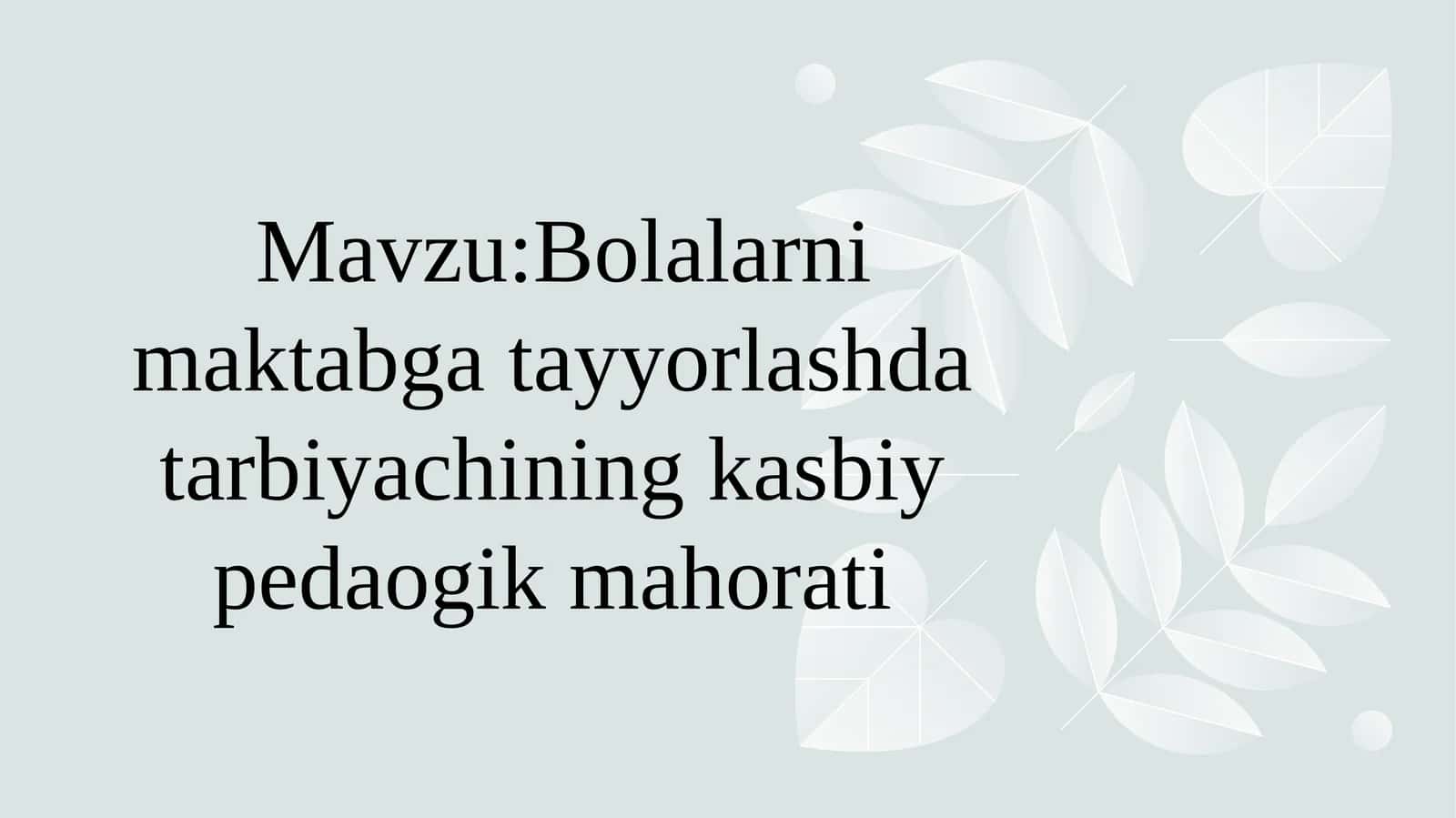 Bolalarnimaktabgatayyorlashdatarbiyachiningkasbiypedaogikmahorati 1