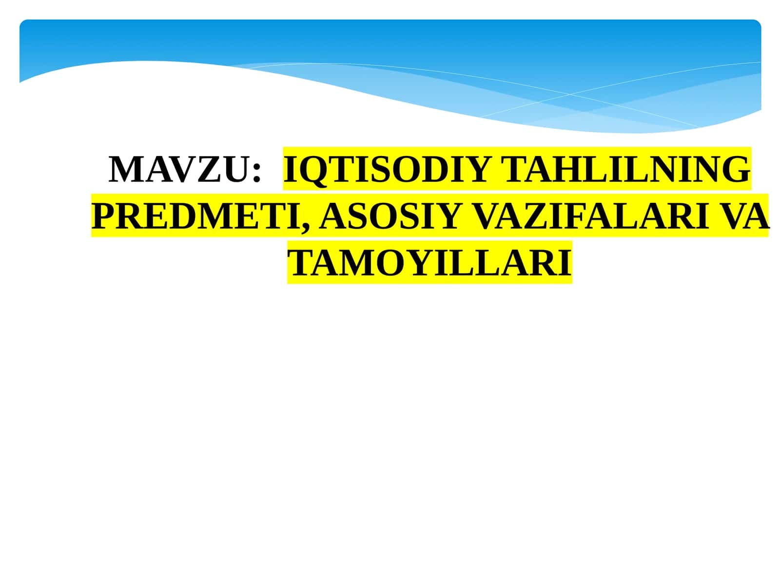 IQTISODIY TAHLILNING PREDMETI, ASOSIY VAZIFALARI VA TAMOYILLARI 1
