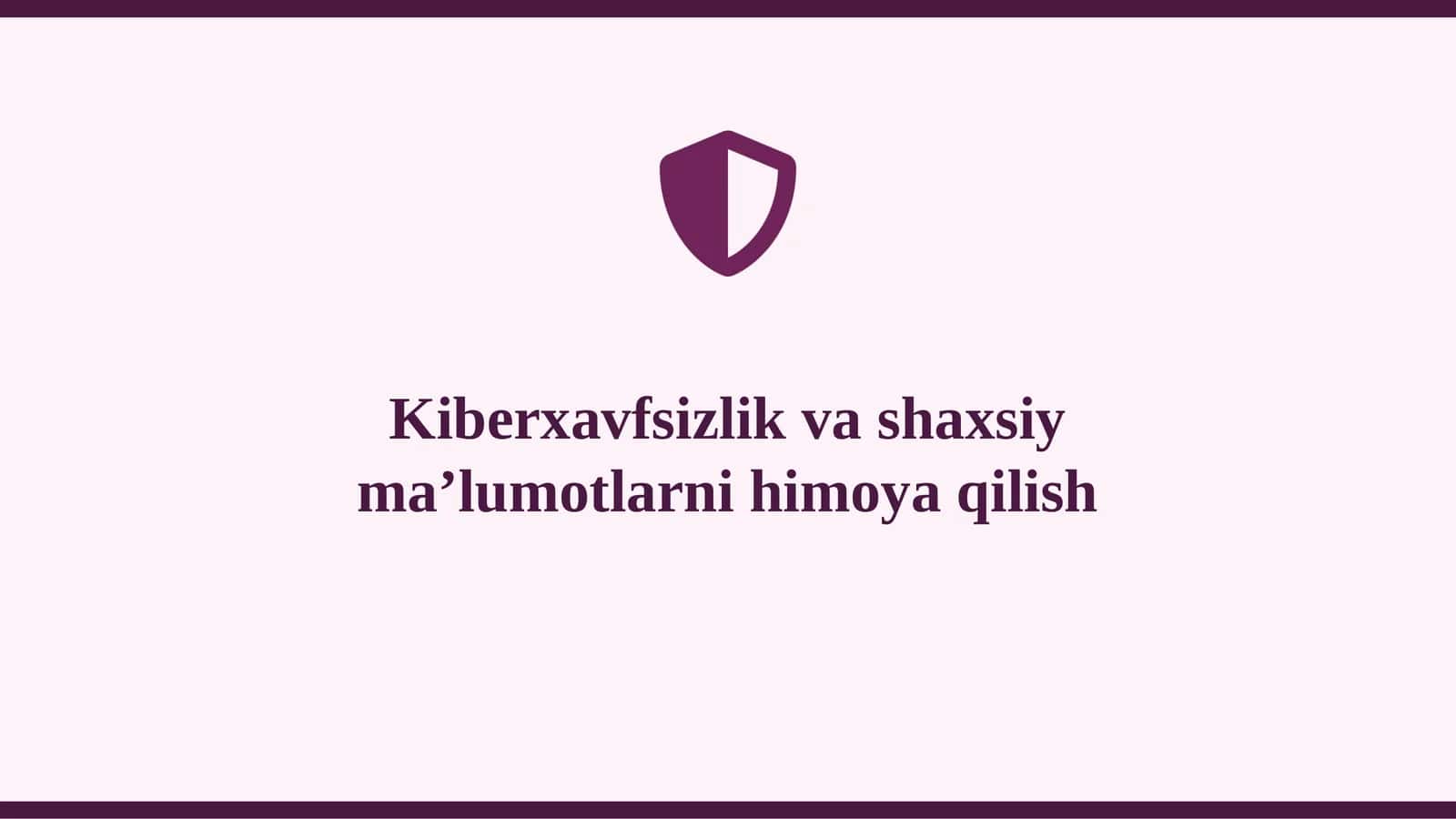 Kiberxavfsizlik va shaxsiy ma’lumotlarni himoya qilish 1