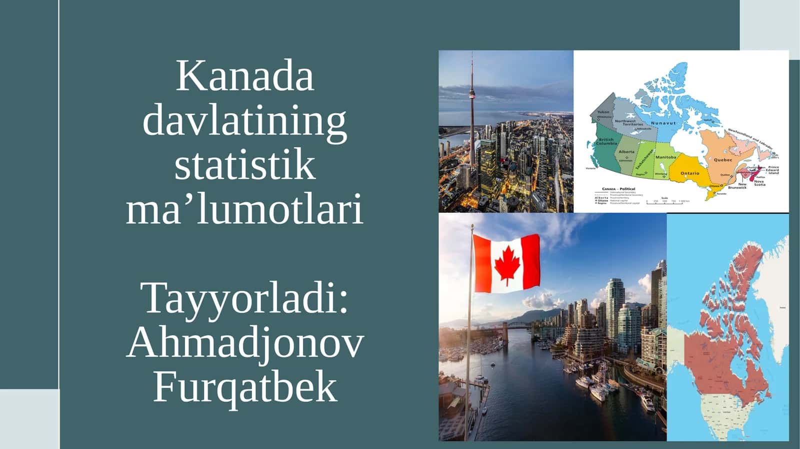 Kanadadavlatiningstatistikma’lumotlariTayyorladi:AhmadjonovFurqatbek 1