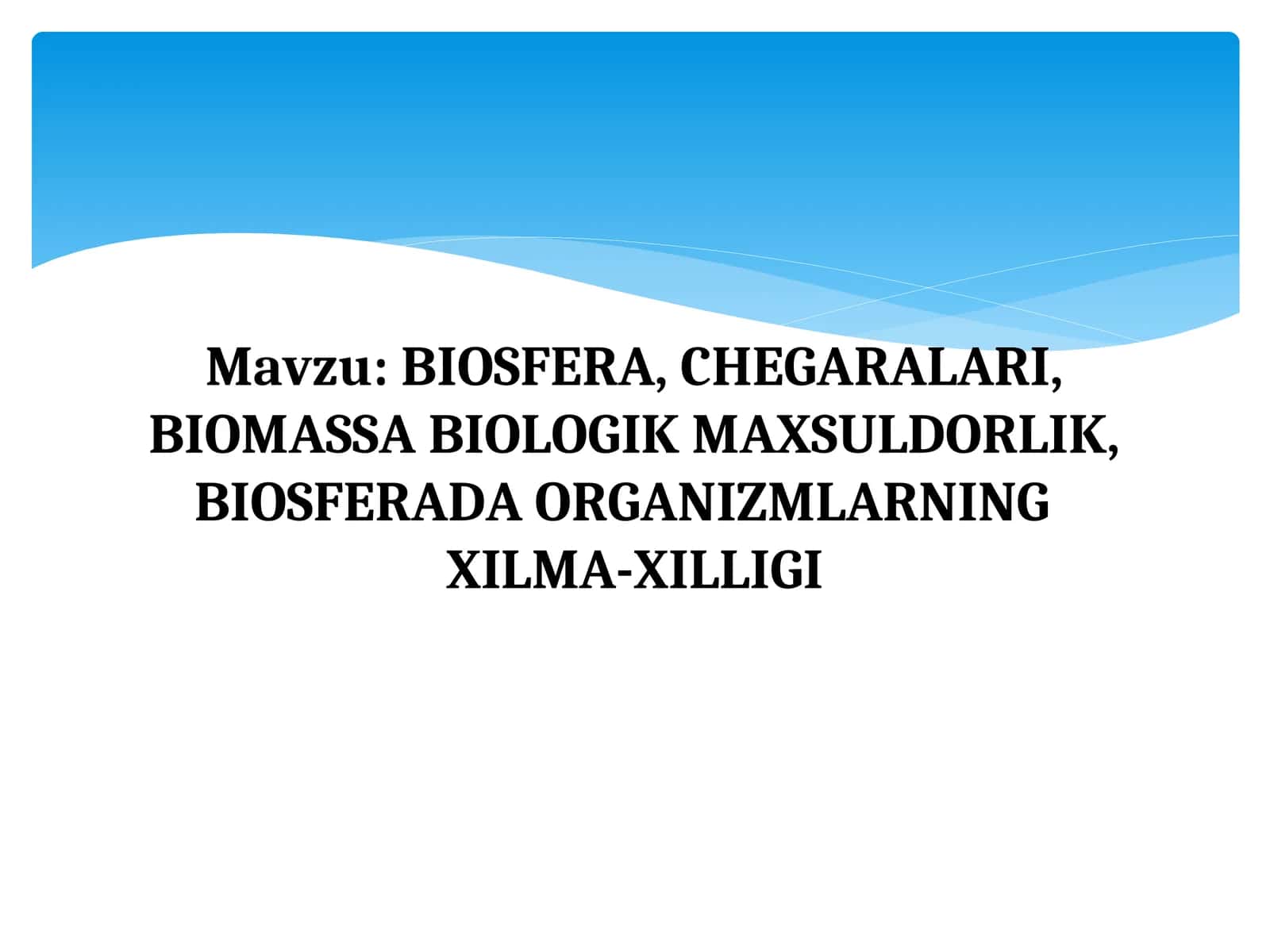 BIOSFERA, CHEGARALARI, BIOMASSA BIOLOGIK MAXSULDORLIK, BIOSFERADA ORGANIZMLARNINGXILMA-XILLIGI 1