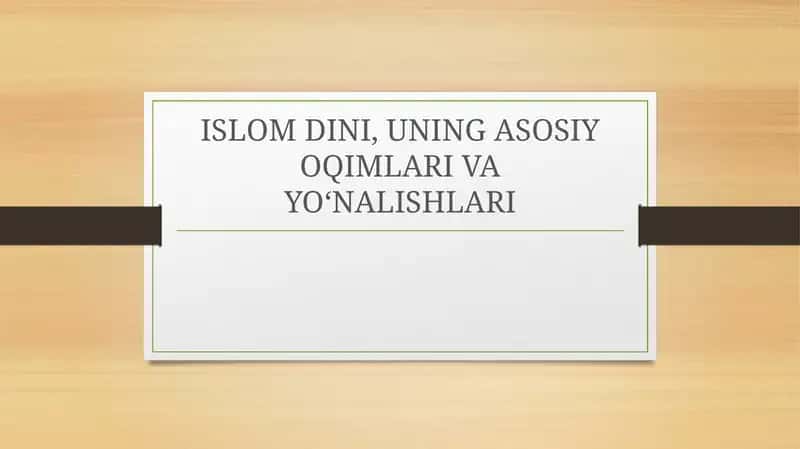 ISLOM DINI, UNING ASOSIY OQIMLARI VA YO‘NALISHLARI 1