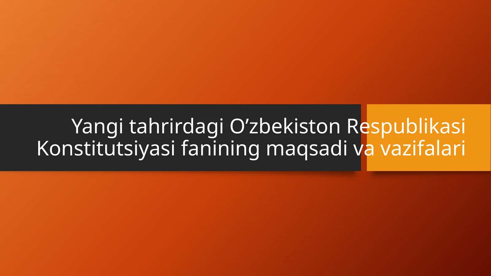 Yangitahrirdagi O‘zbekiston Respublikasi Konstitutsiyasifanining maqsadi va vazifalari 1