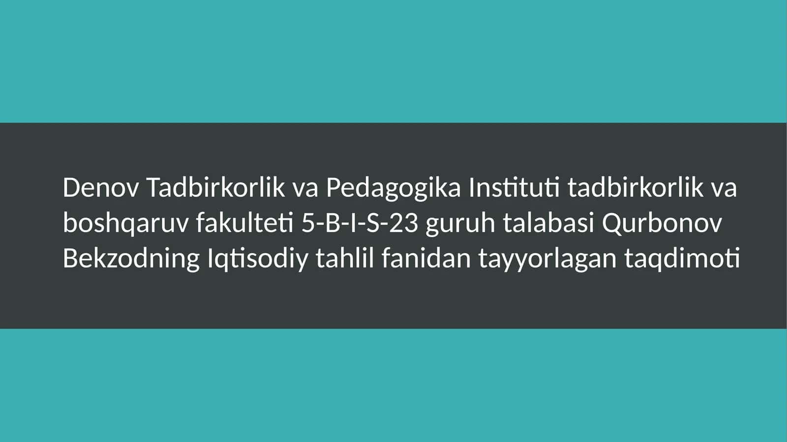 Denov Tadbirkorlik va Pedagogika Institutining Iqtisodiy Tahlil Fanidan Tayyorlagan Taqdimoti 1