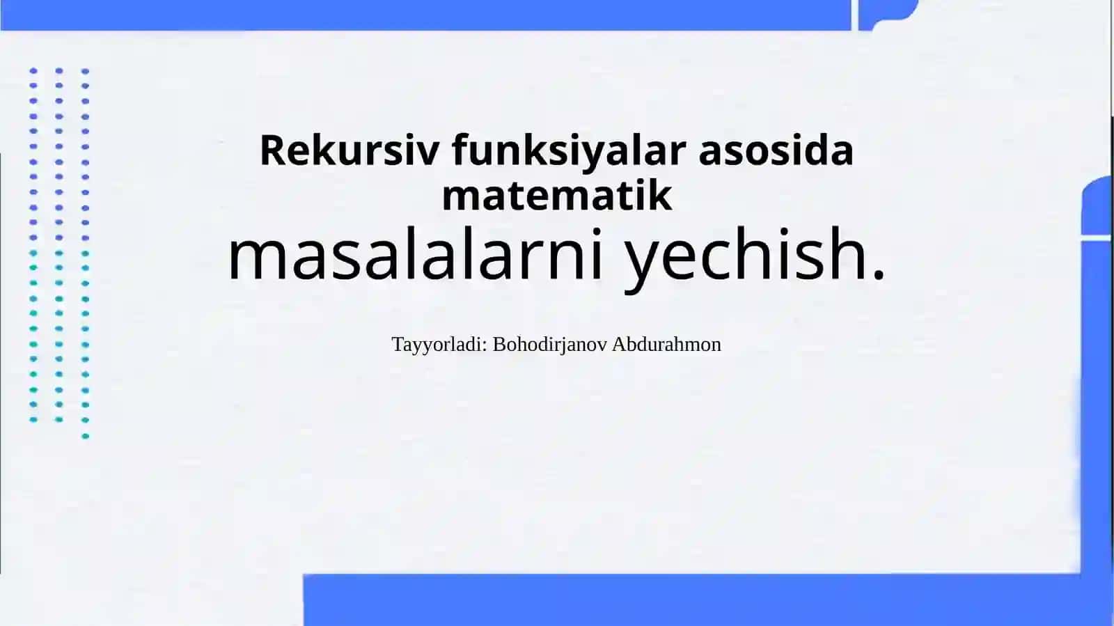 Mustaqil ishi: Rekursiv funksiyalar asosida matematik masalalarni yechish 2