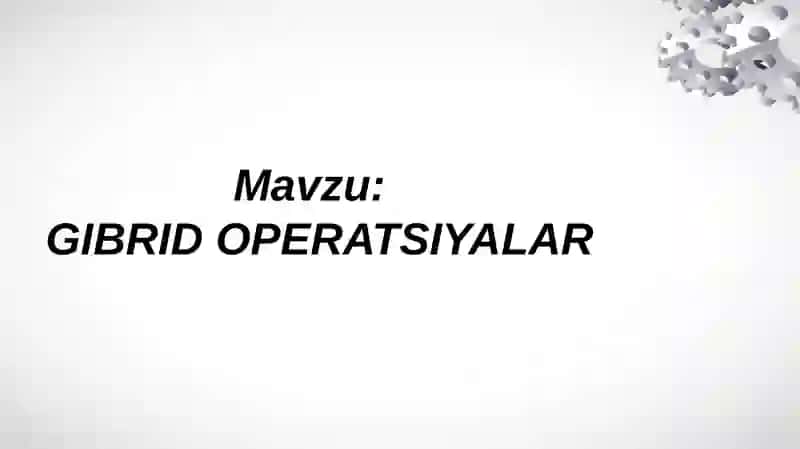 GIBRID OPERATSIYALAR 2