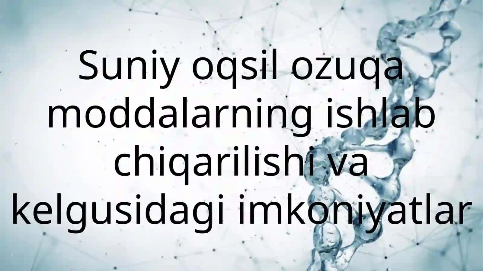 Suniy oqsil ozuqa moddalarning ishlab chiqarilishi va kelgusidagi imkoniyatlar 2