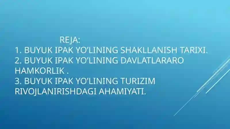 Buyuk Ipak yo’lining shakllanish tarixi. Buyuk ipak yo’lining davlatlararo hamkorlik va turizim rivojlanirishdagi ahamiyati. 2