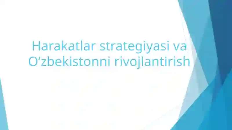 Harakatlar strategiyasi va O‘zbekistonni rivojlantirish 2