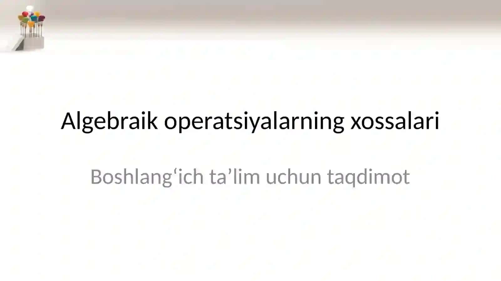 Algebraik operatsiyalarning xossalari 2