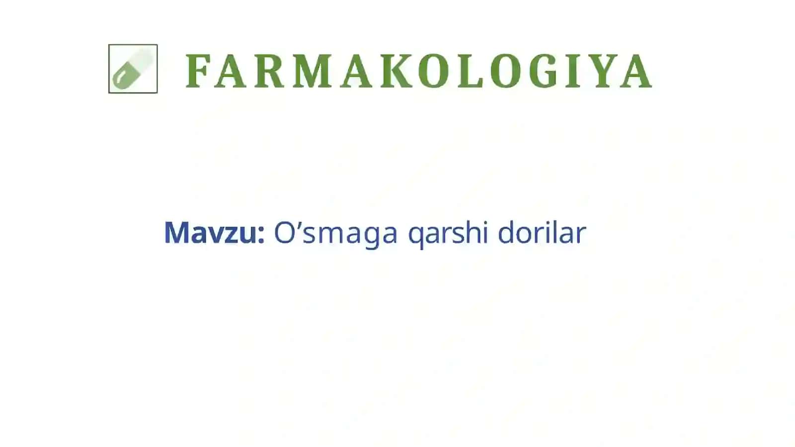 Tibbiyot va farmakologiya - O’smaga qarshidorilar 2