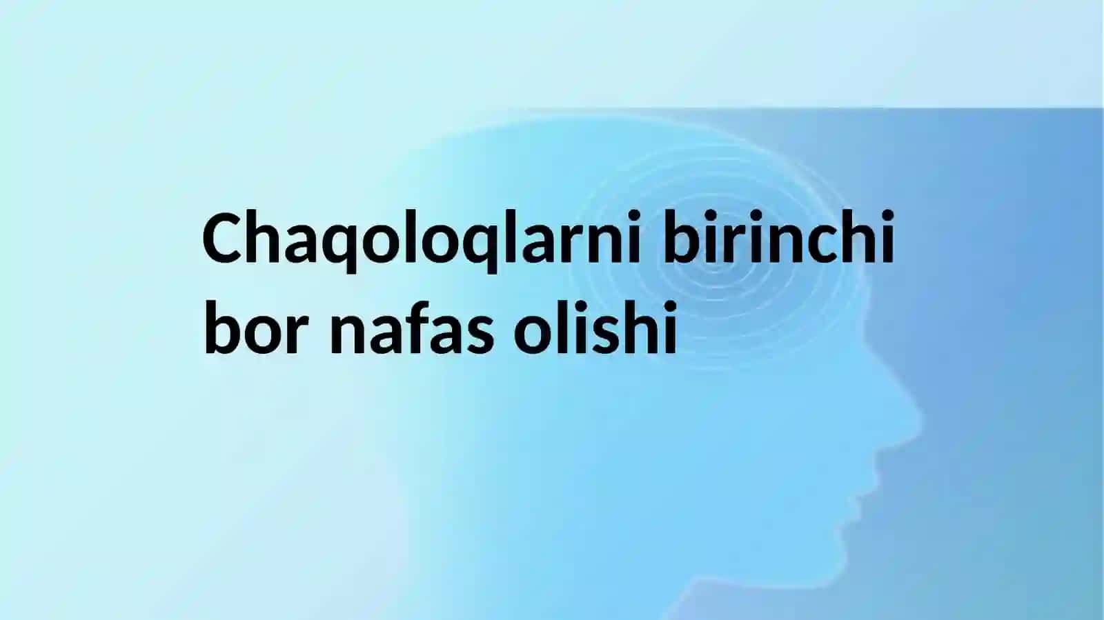 Chaqoloqlarnibirinchibornafasolishi 2