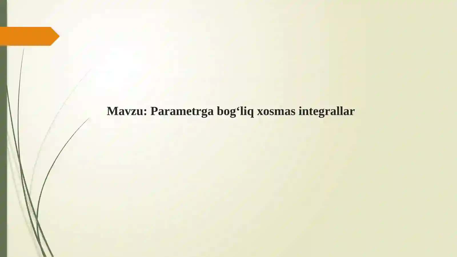 Parametrga bog‘liq xosmas integrallar 2
