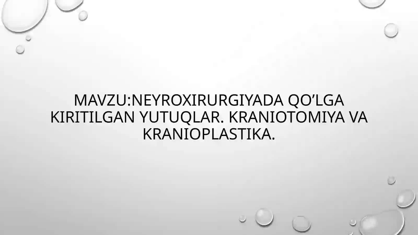 Neyroxirurgiyada qo’lga kiritilgan yutuqlar. Kraniotomiya va kranioplastika. 2
