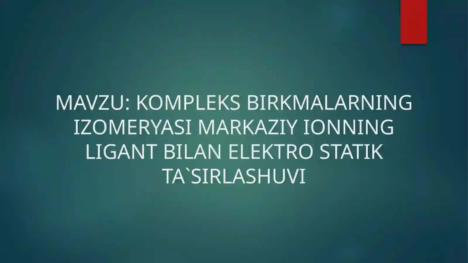 KOMPLEKS BIRKMALARNING IZOMERYASI MARKAZIY IONNING LIGANT BILAN ELEKTRO STATIK TA`SIRLASHUVI 2