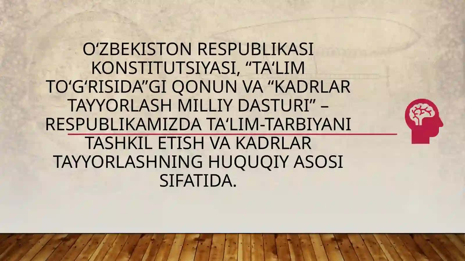 O‘zbekiston Respublikasi konstitutsiyasi, “Ta‘lim to‘g‘risida”gi qonun va “Kadrlar tayyorlash milliy dasturi” – respublikamizda ta‘lim-tarbiyani tashkil etish va kadrlar tayyorlashning huquqiy asosi sifatida. 2