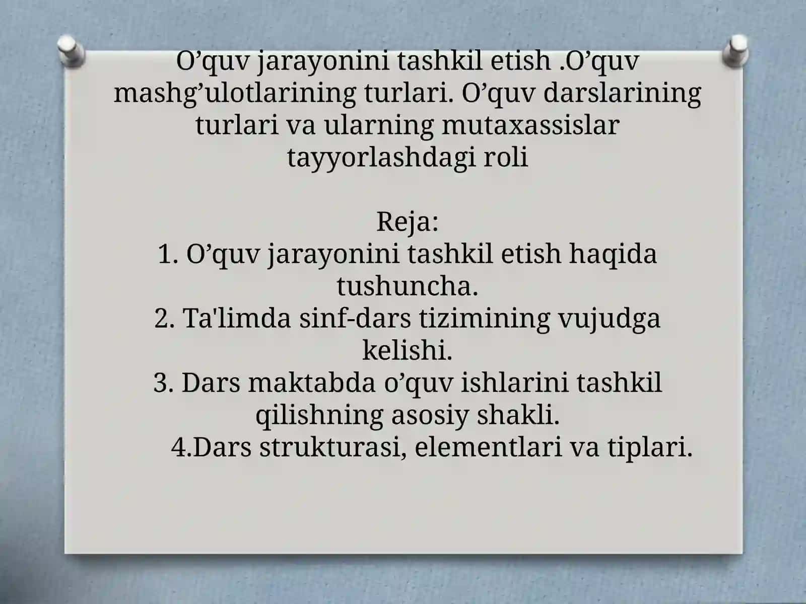 “O’quv jarayonini tashkil etish .O’quv mashg’ulotlarining turlari. O’quv darslarining turlari va 2