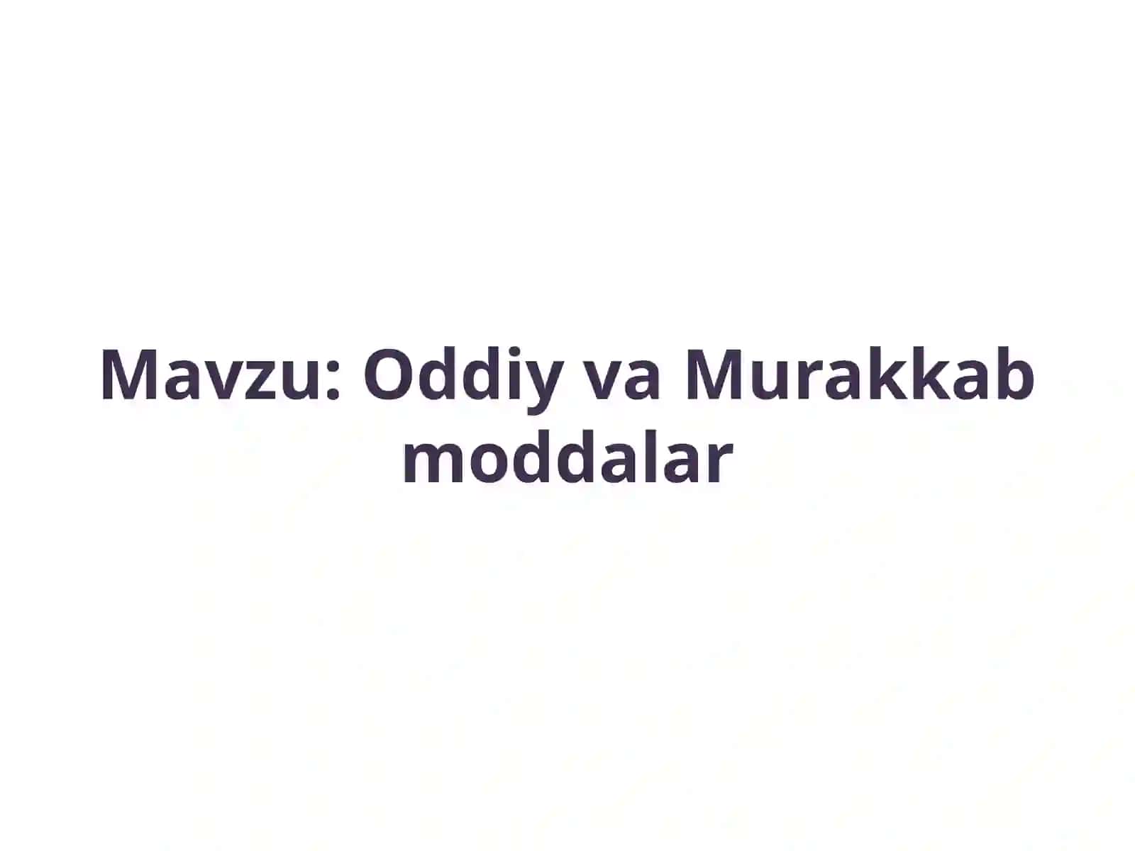 Oddiy va murakkab moddalar. 7-sinf Kimyo fanidan dars ishlanma 2