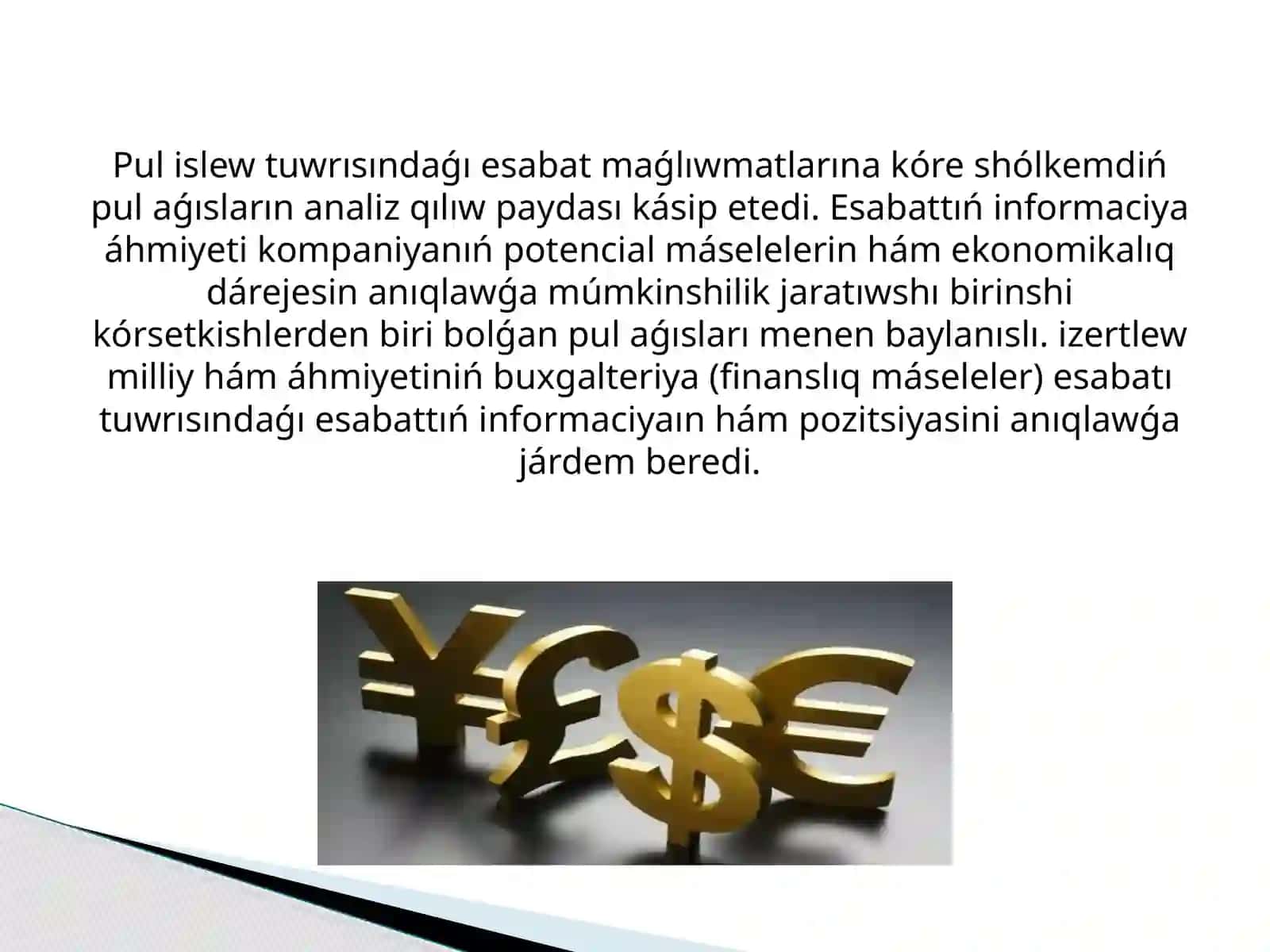 Pul islew tuwrısındaǵı esabat maǵlıwmatlarına kóre shólkemdiń pul aǵısların analiz qılıw paydası kásip etedi 2