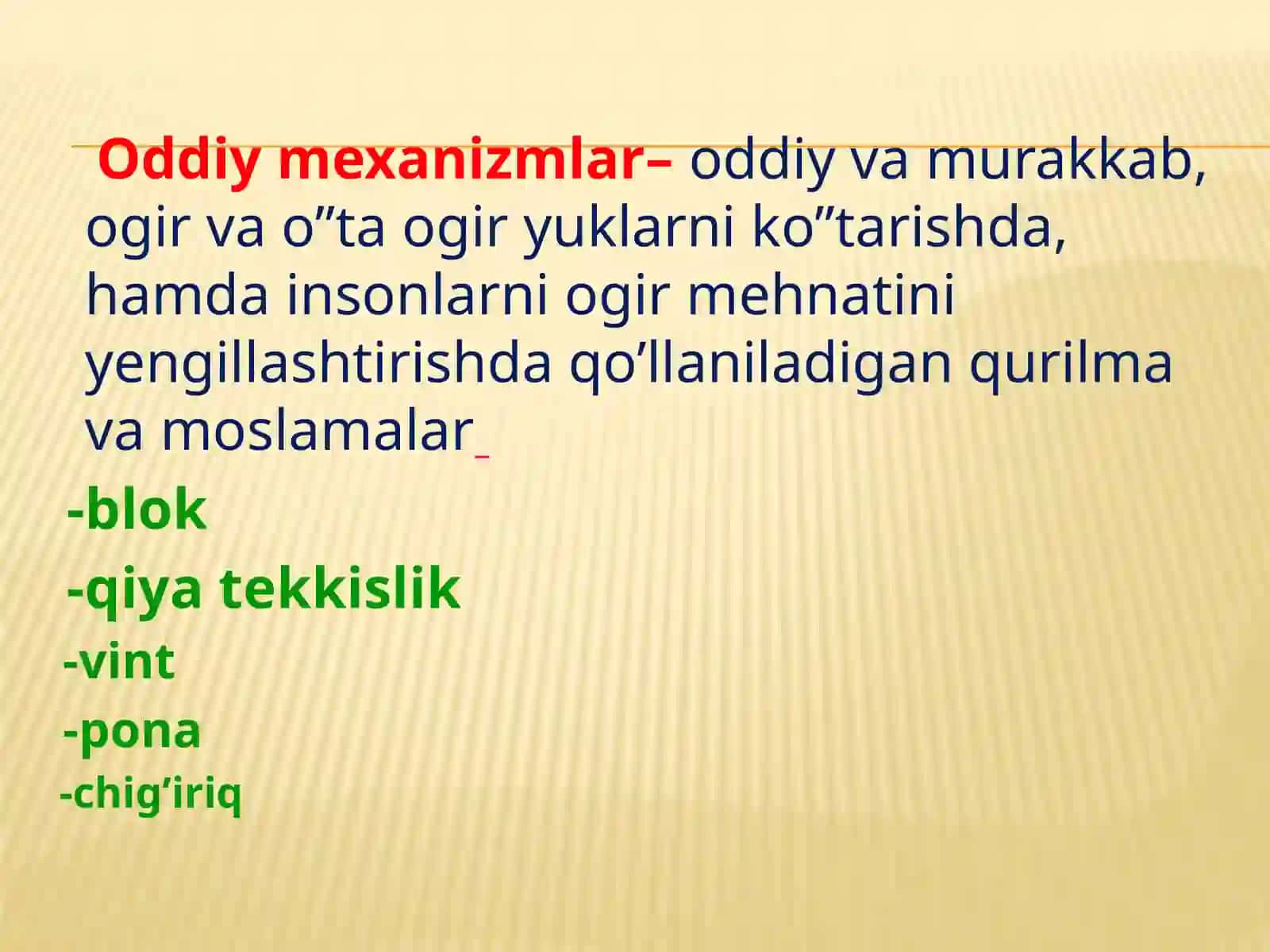 Oddiymexanizmlar-oddıy vamurakkab, og'ir va o'ta ogirlarni ko' tarishda, hamda insonlarni og'ir mehn 2
