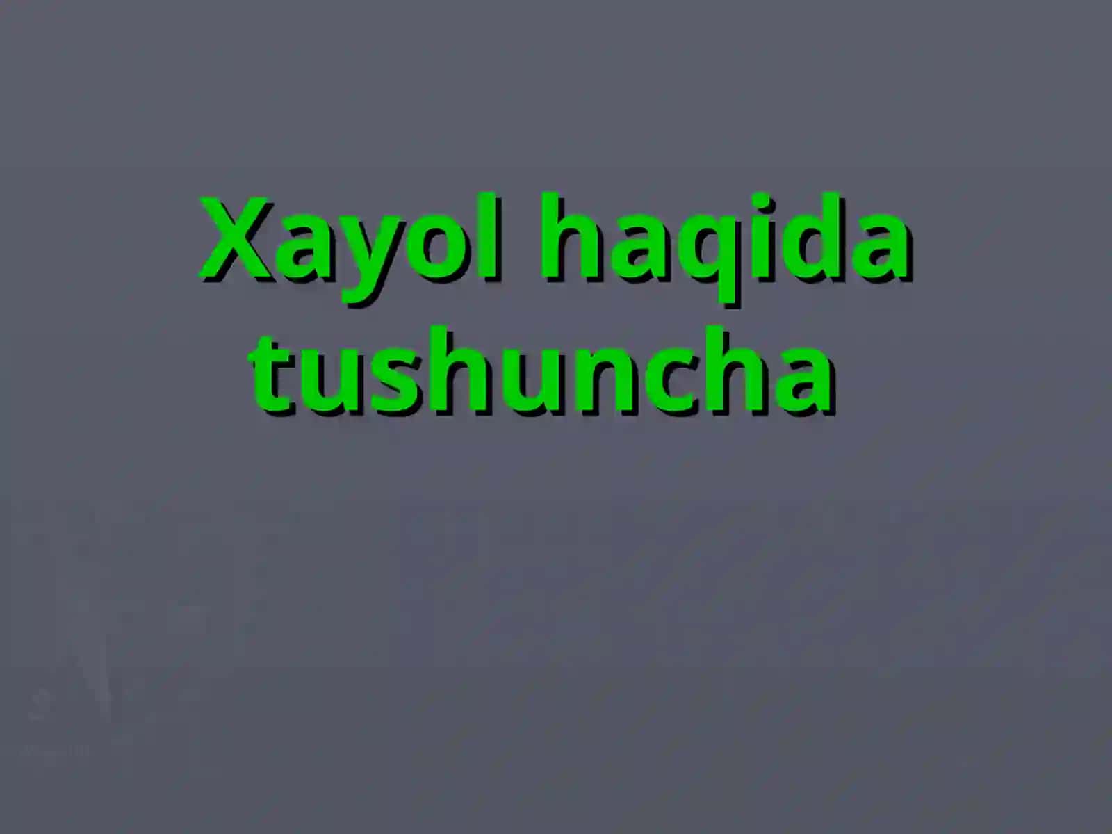 Hayol haqida umumiy tushuncha SLAYDI 2