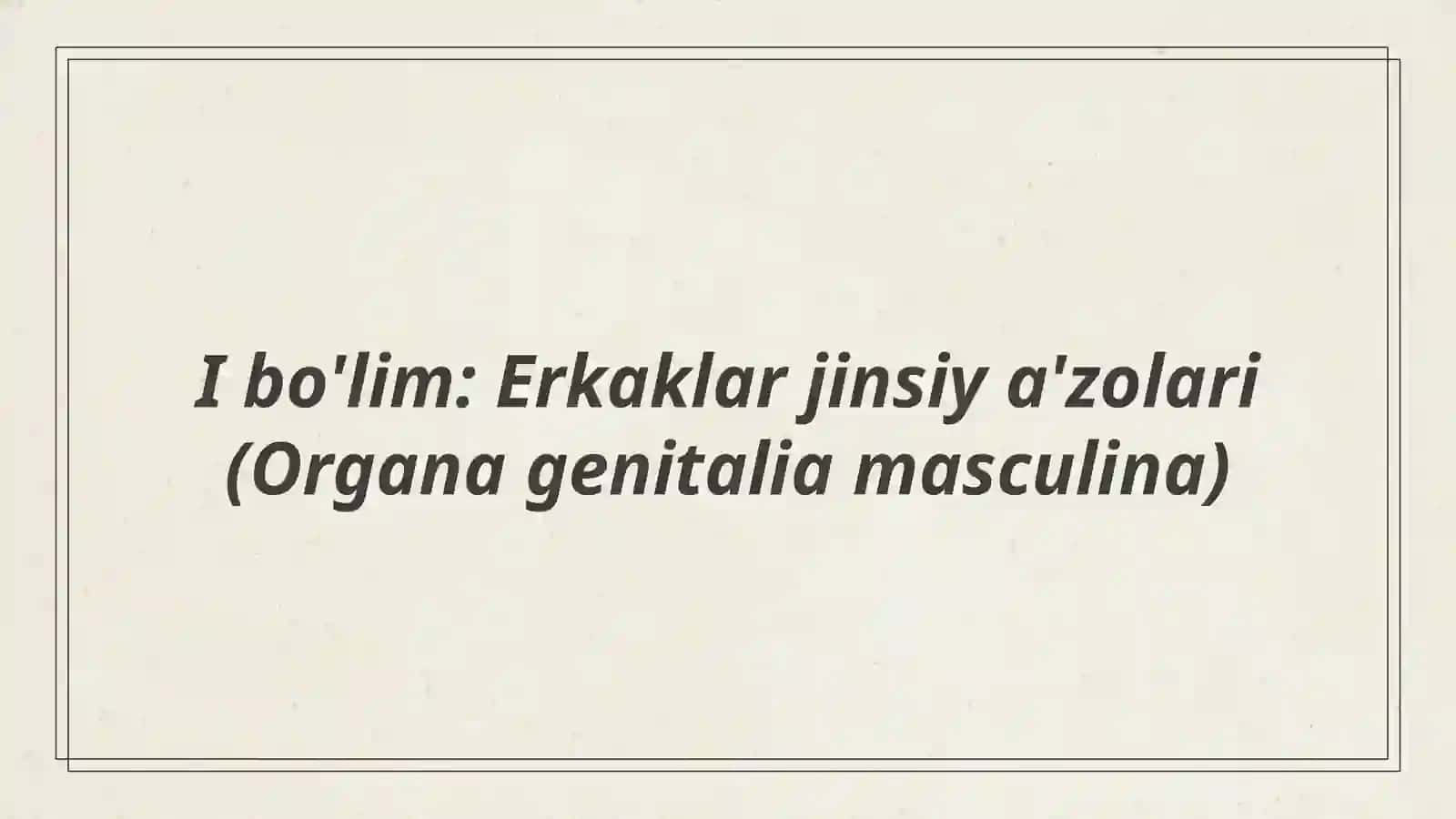 Erkaklar tanosil a'zolari, Ayollar tanosil a'zolari, Ularning yoshga qarab o'zgarishi. Oraliq topografiyasi va tuzilishi,chanoq va tanosil diafragmalarining jinsga nisbatan farqi. 2