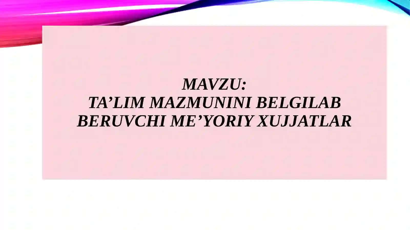 ta’lim mazmunini belgilab beruvchi me’yoriy hujjatlar 2