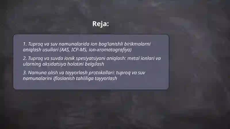 Tuproq va suvning ifloslanishida ion bogʻlanishli birikmalarni aniqlab ulardan tozalash usullarini ishlab chiqish 2