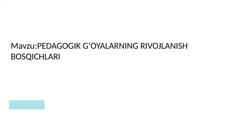 PEDAGOGIK G‘OYALARNING RIVOJLANISH BOSQICHLARI 2