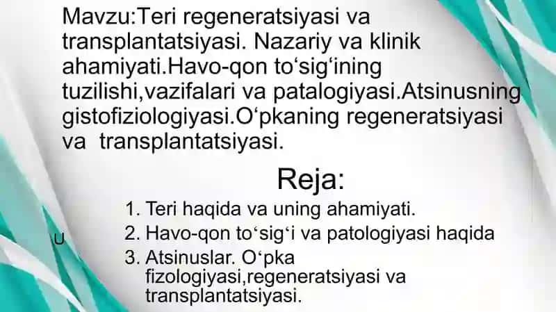 Teri regeneratsiyasi va transplantatsiyasi. Nazariy va klinik ahamiyati. Havo-qon to‘sig‘i tuzilishi, vazifalari va patalogiyasi.Atsinusning gistafiziologiyasi. O‘pkaning regeneratsiyasi va transplantatsiyasi. 2