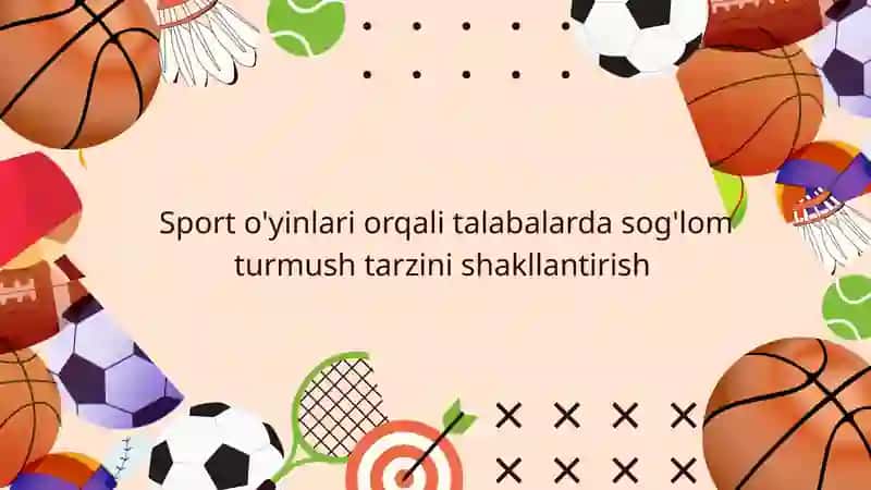 Sport o'yinlari orqali talabalarda sog'lom turmush tarzini shakllantirish 2