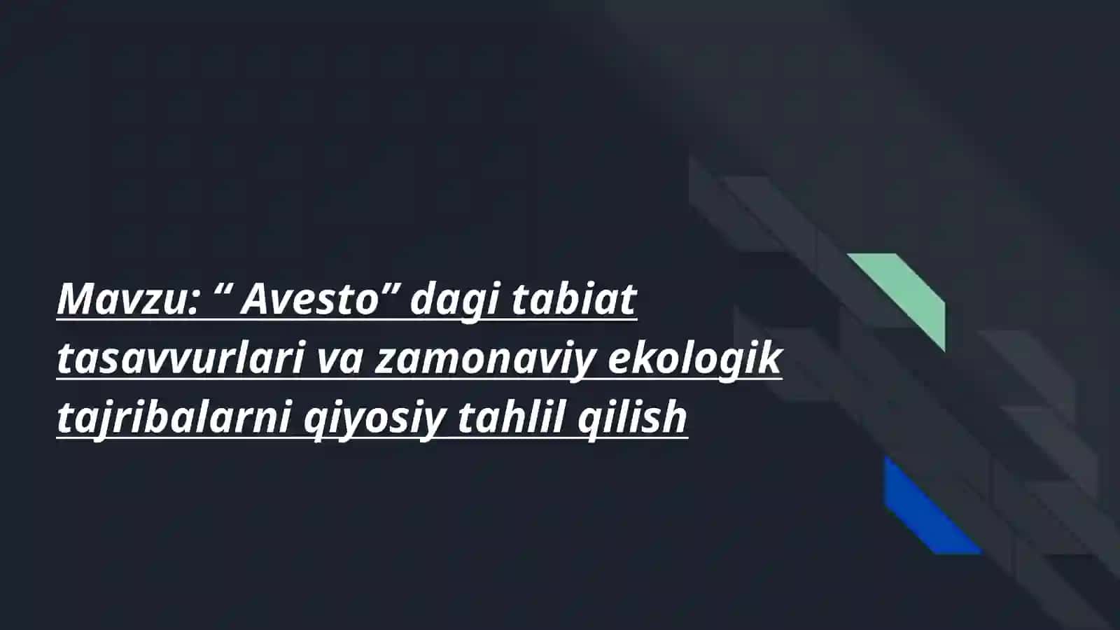 “ Avesto” dagi tabiat tasavvurlari va zamonaviy ekologik tajribalarni qiyosiy tahlil qilish 2