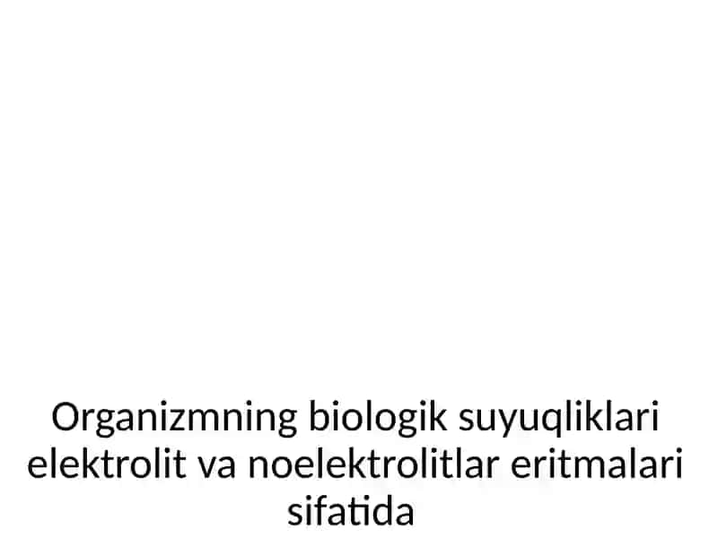Organizmning biologik suyuqliklari va elektrolitlar 2
