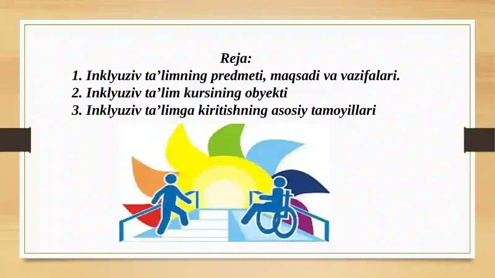 Inklyuziv ta’lim kursining predmeti, maqsad va vazifalari, obyekti, tamoyillari 2