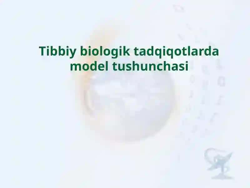 Tibbiybiologiktadqiqotlardamodeltushunchasi 2