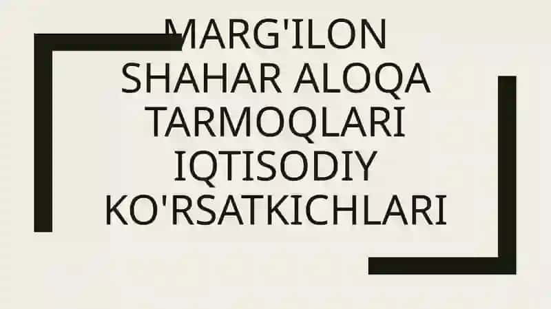 Marg'ilon shahar aloqa tarmoqlari iqtisodi ko'rsatkichlari 2