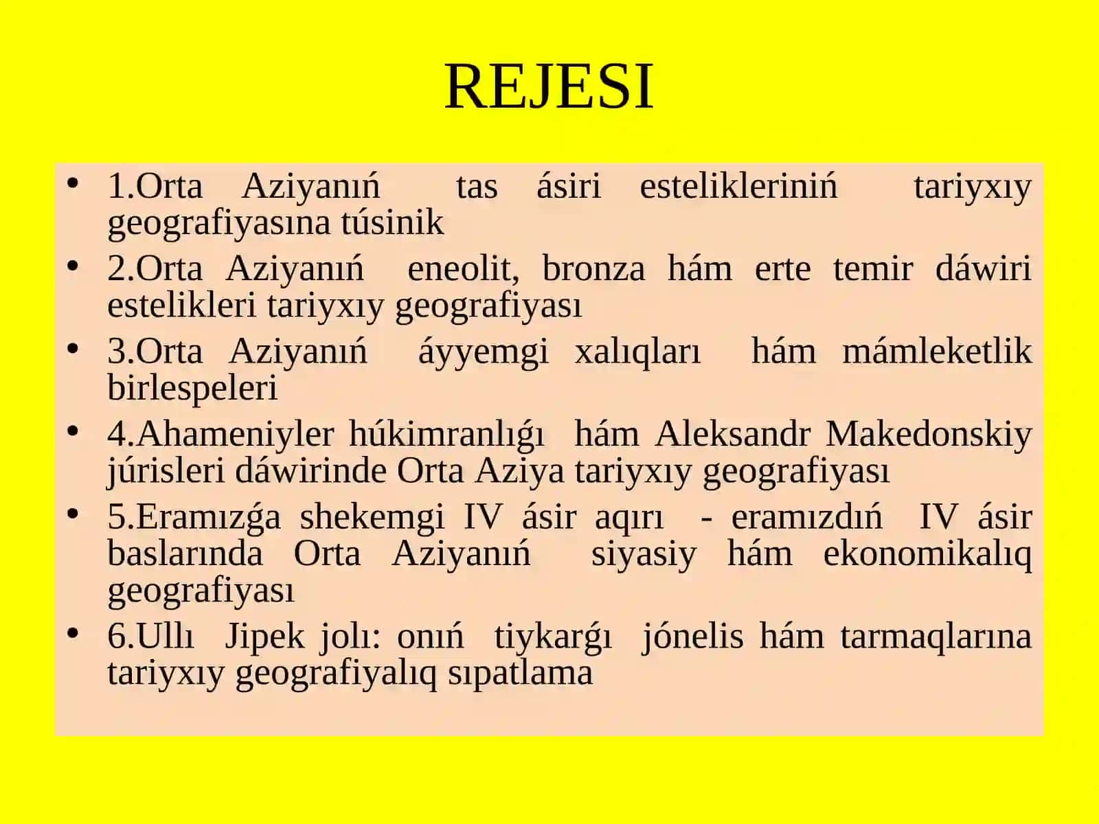 Berdaq atindaģı Qaraqalpaq ma’mleketlik universiteti "Arxeologiya" kafedrasi docenti Jalgas Aytmuratovtiń Tarixiy geografiya páninen Orta Aziyanin’ algashqi ja’miyet ha’m antik da’wirlerdegi geografiyasi temasında PREZENTASIYA REJESI 2