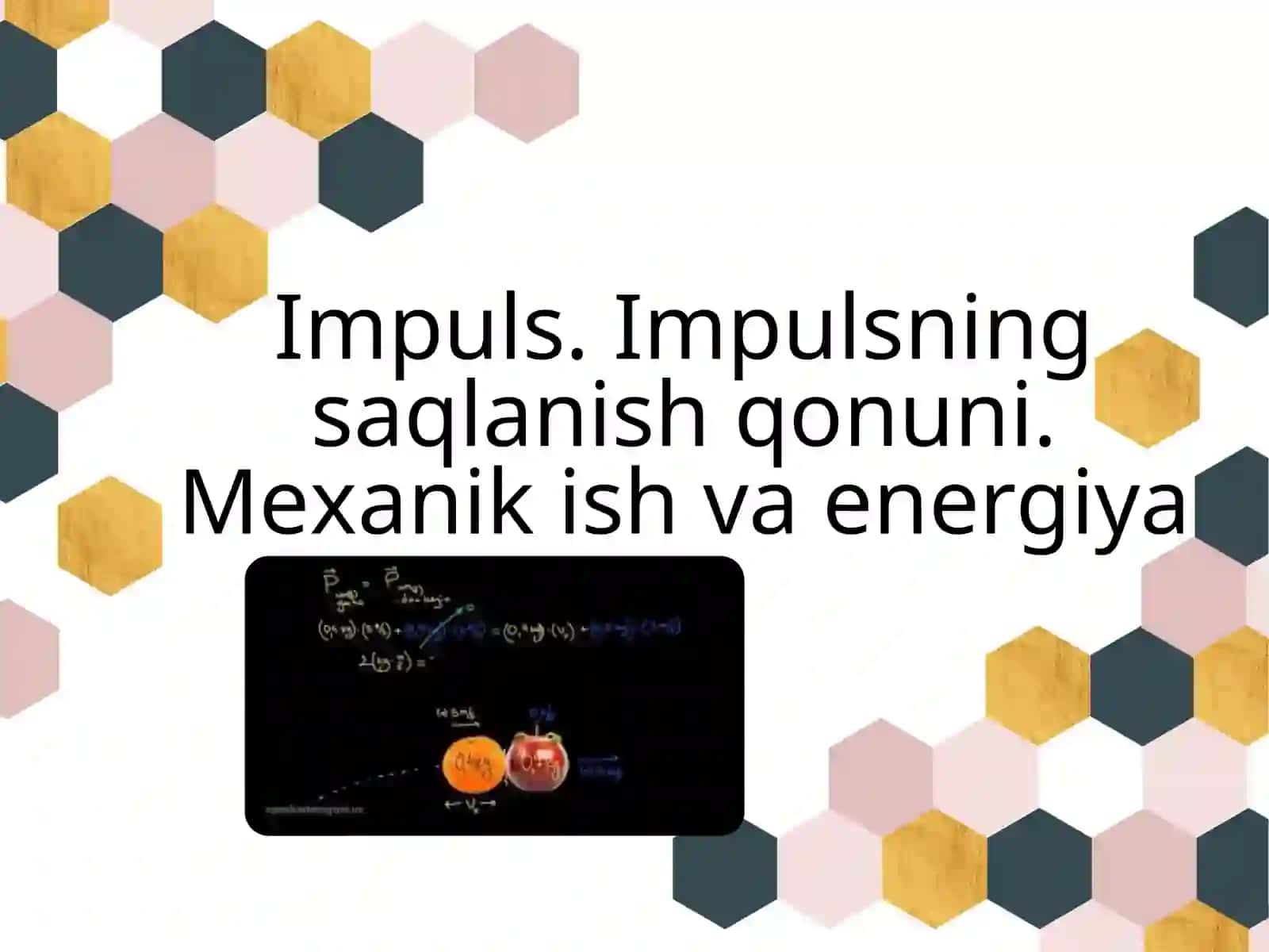 Impuls.Impulsningsaqlanishqonuni. Mеxanikishvaenеrgiya 2