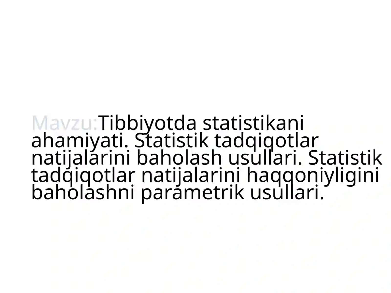 Tibbiyotda statistikani ahamiyati. Statistik tadqiqotlar natijalarini baholash usullari. Statistik t 2