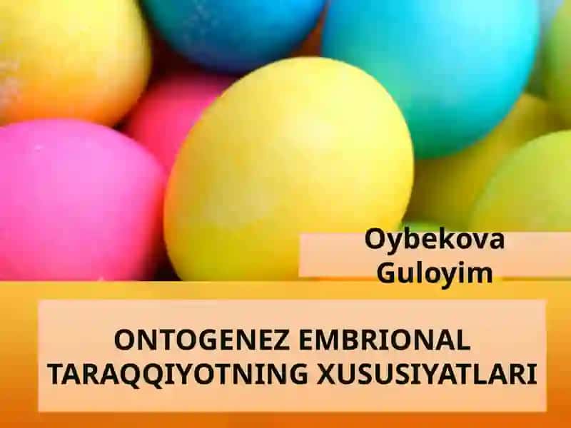 ONTOGENEZ EMBRIONAL TARAQQIYOTNING XUSUSIYATLARI 2