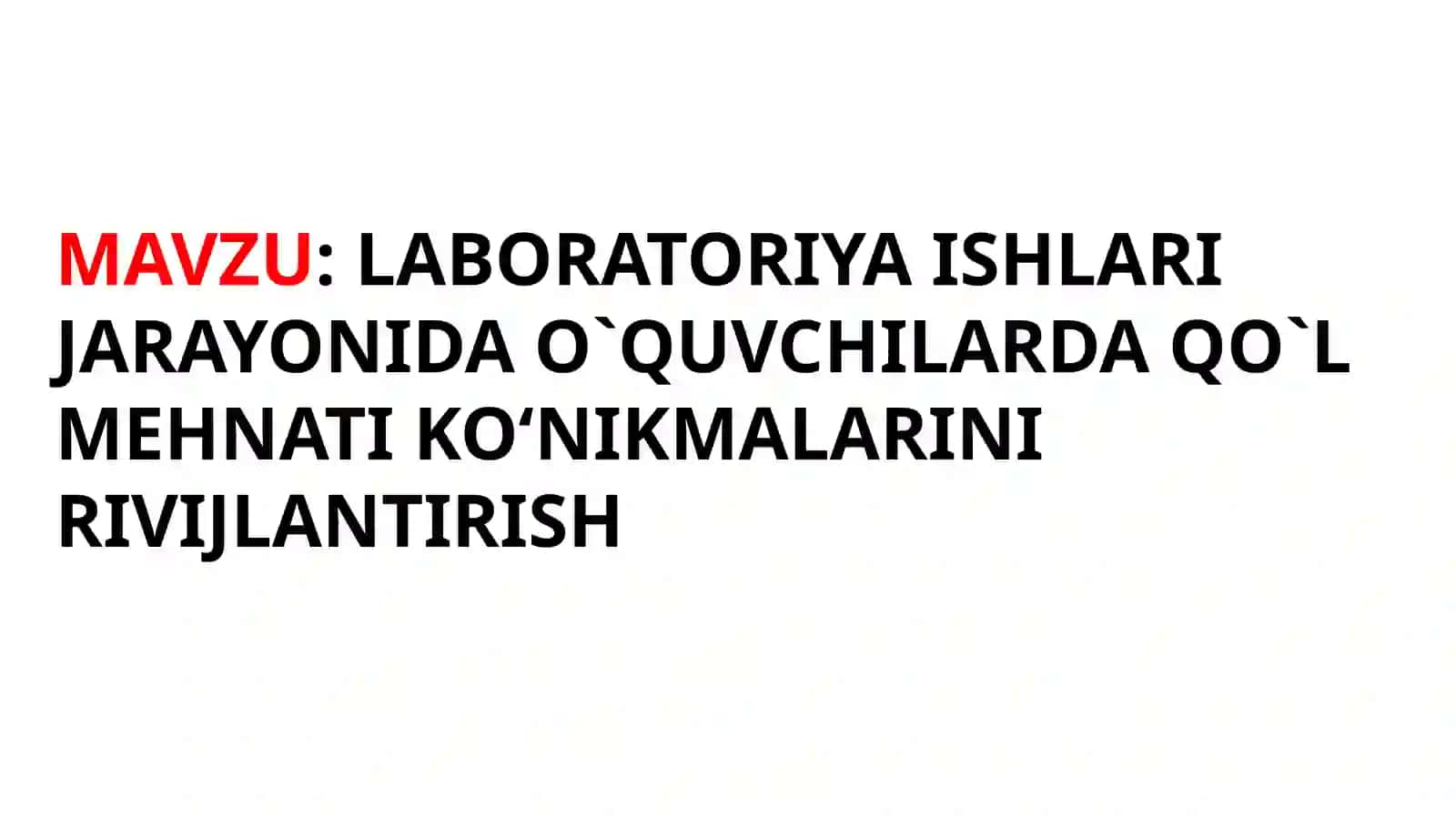 LABORATORIYA ISHLARI JARAYONIDA O`QUVCHILARDA QO`L MEHNATI KO‘NIKMALARINI RIVIJLANTIRISH 2