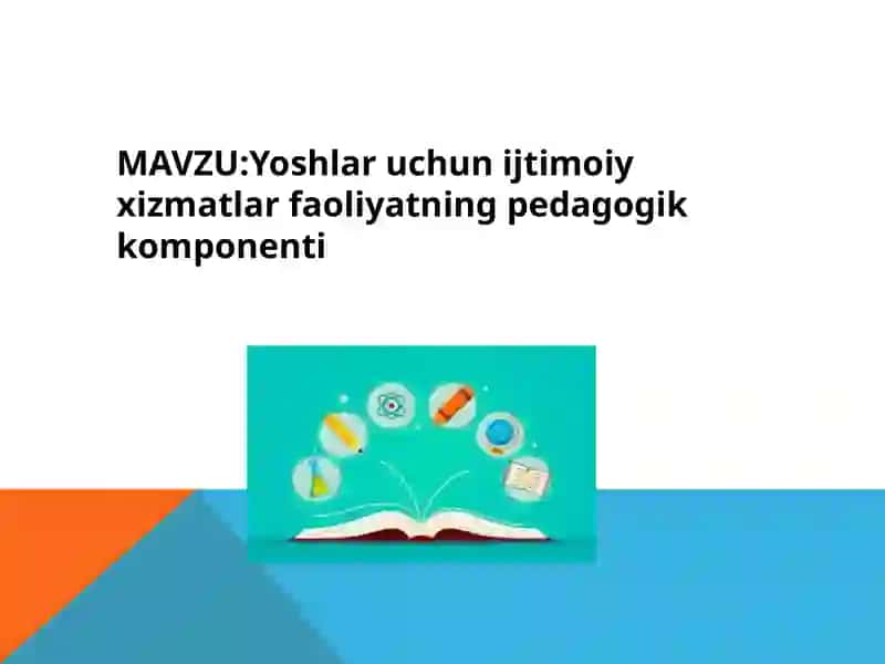 Yoshlar uchun ijtimoiy xizmatlar faoliyatning pedagogik komponenti 2